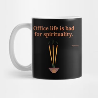 Office life is bad for spirituality Mug